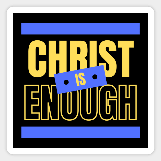 Christ Is Enough | Christian Typography Magnet by All Things Gospel